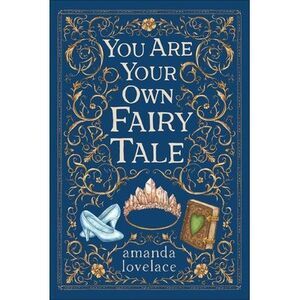 You Are Your Own Fairy Tale -- Amanda Lovelace